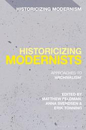 eBook, Historicizing Modernists : Approaches to 'Archivalism', Bloomsbury Publishing