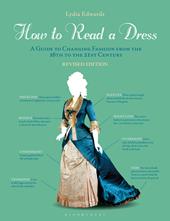 eBook, How to Read a Dress : A Guide to Changing Fashion from the 16th to the 21st Century, Bloomsbury Publishing