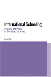 eBook, International Schooling : Privilege and Power in Globalized Societies, Bloomsbury Publishing