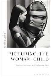 eBook, Picturing the Woman-Child : Fashion, Feminism and the Female Gaze, Bloomsbury Publishing