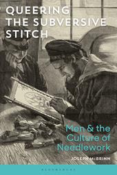 eBook, Queering the Subversive Stitch : Men and the Culture of Needlework, Bloomsbury Publishing