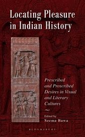 eBook, Locating Pleasure in Indian History : Prescribed and Proscribed Desires in Visual and Literary Cultures, Bloomsbury Publishing
