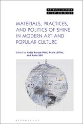 E-book, Materials, Practices, and Politics of Shine in Modern Art and Popular Culture, Bloomsbury Publishing