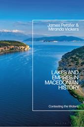 eBook, Lakes and Empires in Macedonian History : Contesting the Waters, Bloomsbury Publishing