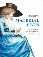 eBook, Material Lives : Women Makers and Consumer Culture in the 18th Century, Bloomsbury Publishing