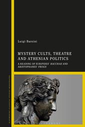eBook, Mystery Cults, Theatre and Athenian Politics : A Reading of Euripides' Bacchae and Aristophanes' Frogs, Bloomsbury Publishing