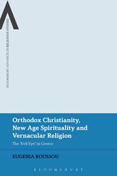 eBook, Orthodox Christianity, New Age Spirituality and Vernacular Religion : The Evil Eye in Greece, Bloomsbury Publishing