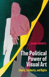 E-book, The Political Power of Visual Art : Liberty, Solidarity, and Rights, Bloomsbury Publishing