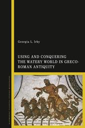 E-book, Using and Conquering the Watery World in Greco-Roman Antiquity, Bloomsbury Publishing