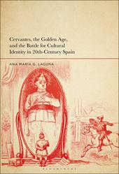 eBook, Cervantes, the Golden Age, and the Battle for Cultural Identity in 20th-Century Spain, Bloomsbury Publishing