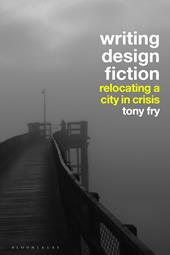 eBook, Writing Design Fiction : Relocating a City in Crisis, Bloomsbury Publishing