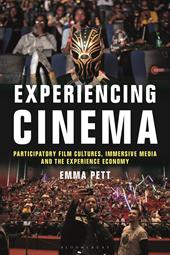 E-book, Experiencing Cinema : Participatory Film Cultures, Immersive Media and the Experience Economy, Bloomsbury Publishing