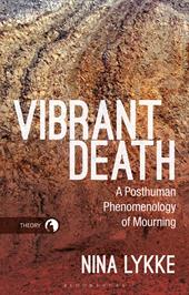 E-book, Vibrant Death : A Posthuman Phenomenology of Mourning, Bloomsbury Publishing