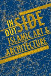 E-book, Inside/Outside Islamic Art and Architecture : A Cartography of Boundaries in and of the Field, Bloomsbury Publishing