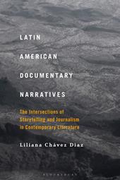 E-book, Latin American Documentary Narratives : The Intersections of Storytelling and Journalism in Contemporary Literature, Bloomsbury Publishing