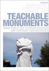 E-book, Teachable Monuments : Using Public Art to Spark Dialogue and Confront Controversy, Bloomsbury Publishing