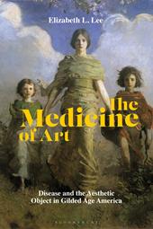 E-book, The Medicine of Art : Disease and the Aesthetic Object in Gilded Age America, Bloomsbury Publishing
