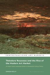 E-book, Théodore Rousseau and the Rise of the Modern Art Market : An Avant-Garde Landscape Painter in Nineteenth-Century France, Bloomsbury Publishing
