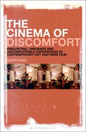 E-book, The Cinema of Discomfort : Disquieting, Awkward and Uncomfortable Experiences in Contemporary Art and Indie Film, Bloomsbury Publishing