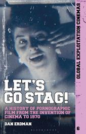 E-book, Let's Go Stag! : A History of Pornographic Film from the Invention of Cinema to 1970, Bloomsbury Publishing