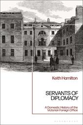 eBook, Servants of Diplomacy : A Domestic History of the Victorian Foreign Office, Bloomsbury Publishing