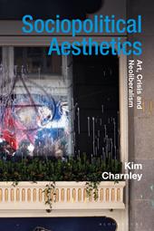 E-book, Sociopolitical Aesthetics : Art, Crisis and Neoliberalism, Bloomsbury Publishing