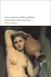 E-book, Tears, Liquids and Porous Bodies in Literature Across the Ages : Niobe's Siblings, Bloomsbury Publishing