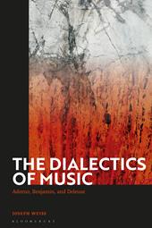 E-book, The Dialectics of Music : Adorno, Benjamin, and Deleuze, Bloomsbury Publishing