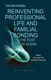 E-book, The New Normal : Reinventing Professional Life and Familial Bonding in the Post COVID 19 Era, Bloomsbury Publishing