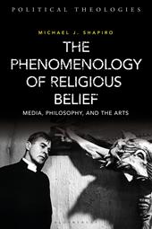E-book, The Phenomenology of Religious Belief : Media, Philosophy, and the Arts, Bloomsbury Publishing