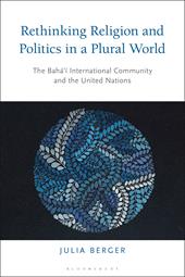 eBook, Rethinking Religion and Politics in a Plural World : The Baha'i International Community and the United Nations, Bloomsbury Publishing