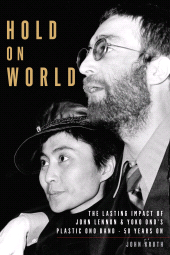 E-book, Hold On World : The Lasting Impact of John Lennon and Yoko Ono's Plastic Ono Band, Fifty Years On, Backbeat