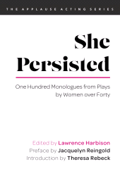 eBook, She Persisted : One Hundred Monologues from Plays by Women over Forty, Applause