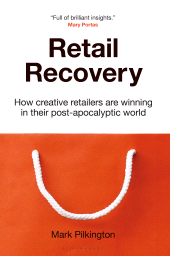 E-book, Retail Recovery : How Creative Retailers Are Winning in their Post-Apocalyptic World, Bloomsbury Publishing