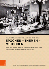 E-book, Epochen - Themen - Methoden : Geschichtsschreibung in Schlesien vom späten 18. Jahrhundert bis 1914, Böhlau Köln