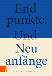 E-book, Endpunkte. Und Neuanfänge : Geisteswissenschaftliche Annäherungen an die Dynamik von Zeitläuften, Böhlau Köln