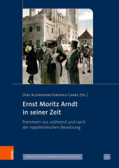 eBook, Ernst Moritz Arndt in seiner Zeit : Pommern vor, während und nach der napoleonischen Besetzung, Böhlau Köln
