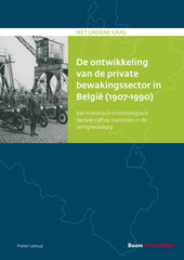 E-book, De ontwikkeling van de private bewakingssector in België (1907-1990) : Een historisch-criminologisch perspectief op transities in de veiligheidszorg, Koninklijke Boom uitgevers