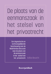 E-book, De plaats van de eenmanszaak in het stelsel van het privaatrecht : Een dogmatische en rechtsvergelijkende beschouwing over de Nederlandse discussie naar de plaats van de eenmanszaak in het stelsel van het privaatrecht, Koninklijke Boom uitgevers