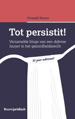 E-book, Tot persistit! : Verzamelde blogs van een defense lawyer in het gezondheidsrecht, Koninklijke Boom uitgevers