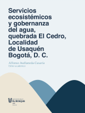 E-book, Servicios ecosistémicos y gobernanza del agua, quebrada El Cedro, Localidad de Usaquén Bogotá, D. C., Universidad del Bosque