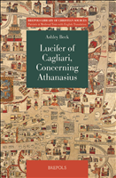 eBook, Lucifer of Cagliari, Concerning Athanasius : Why no one must judge or condemn a man in his absence, Brepols Publishers