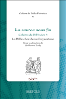 E-book, La source sans fin : La Bible chez Jean Chrysostome, Bady, Guillaume, Brepols Publishers