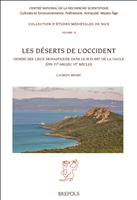 E-book, Les déserts de l'Occident : Genèse des lieux monastiques dans le sud-est de la Gaule (fin ive - milieu vie siècle), Brepols Publishers