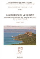 E-book, Les déserts de l'Occident : Genèse des lieux monastiques dans le sud-est de la Gaule (fin ive - milieu vie siècle), Ripart, Laurent, Brepols Publishers