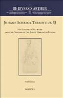 E-book, Johann Schreck Terrentius, SJ : His European Network and the Origins of the Jesuit Library in Peking, Golvers, Noël, Brepols Publishers