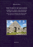 E-book, The Pursuit of Salvation. Community, Space, and Discipline in Early Medieval Monasticism : with a Critical Edition and Translation of the Regula cuiusdam ad uirgines, Diem, Albrecht, Brepols Publishers