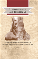 E-book, Historiography and Identity VI : Competing Narratives of the Past in Central and Eastern Europe, c. 1200 -c. 1600, Brepols Publishers