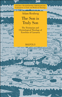 E-book, The Son is Truly Son : The Trinitarian and Christological Theology of Eusebius of Caesarea, Brepols Publishers