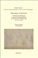 E-book, Des saints et des livres : Christianisme flamboyant et manuscrits hagiographiques du Nord à la fin du Moyen Âge (xiiie-xvie siècles), Brepols Publishers